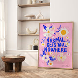 Plakat - Normal Gets You Nowhere - Baroo Bloom